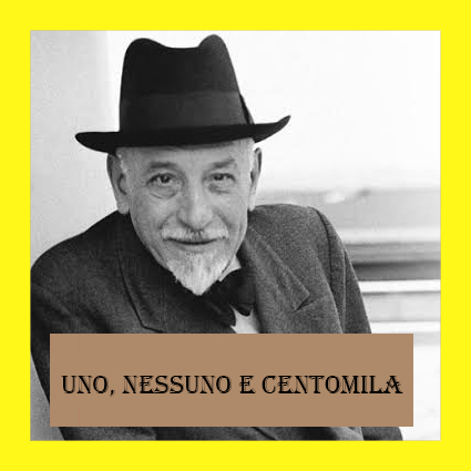 Uno nessuno e centomila - Trama sintetica e spunti di riflessione